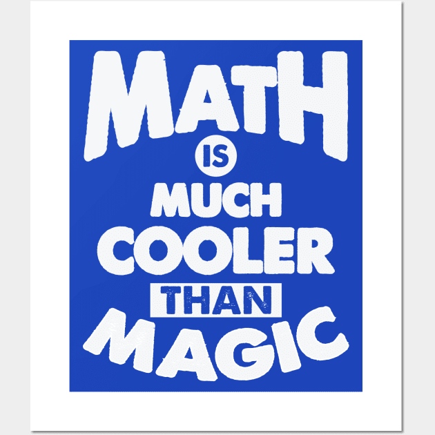 Math Is Much Cooler Than Magic - Remix Wall Art by Whimsical Thinker